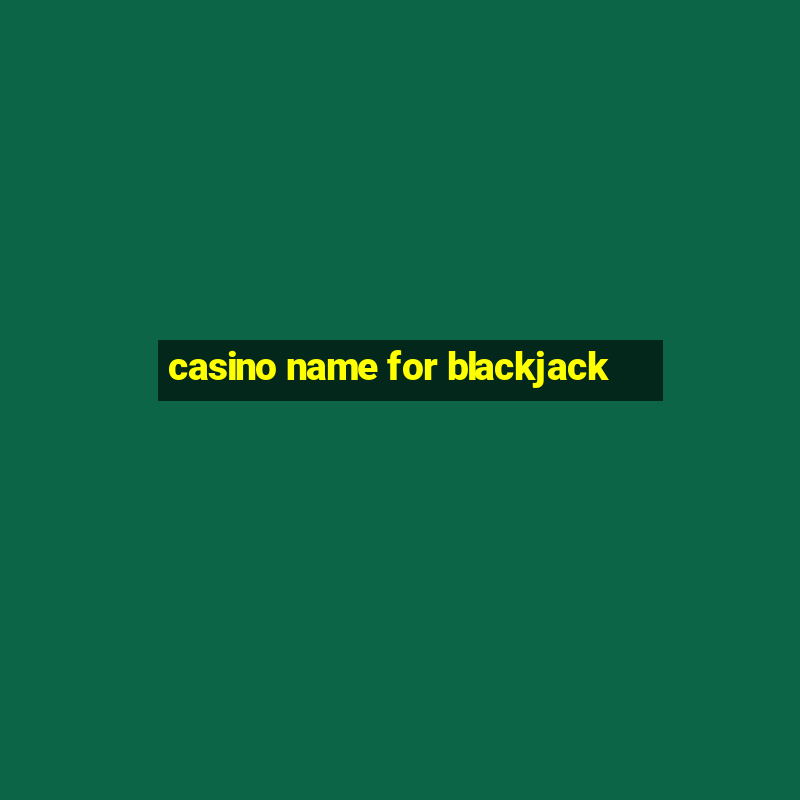 casino name for blackjack