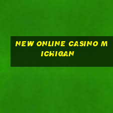 new online casino michigan