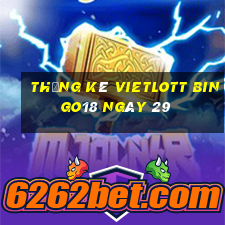 Thống kê vietlott Bingo18 ngày 29