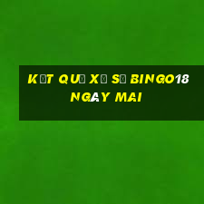 Kết quả xổ số Bingo18 Ngày mai