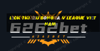 lịch thi đấu bóng đá v league việt nam