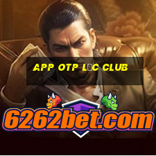 app otp lộc club