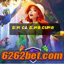 bắn cá bằng cung