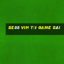 Be88 Vin Tải Game Bài