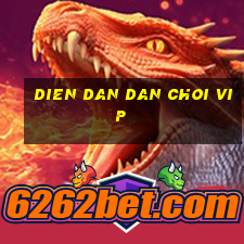 dien dan dan choi vip