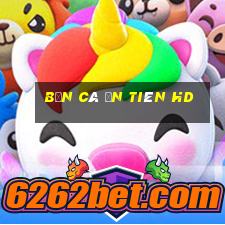 bắn cá ăn tiên hd