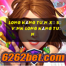 long hàng tuần xổ số vĩnh long hàng tuần