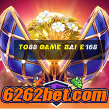 To88 Game Bài E168