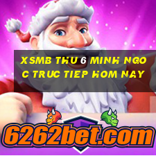 xsmb thu 6 minh ngoc truc tiep hom nay