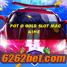 pot o gold slot machine