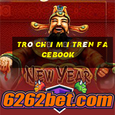 trò chơi mới trên facebook