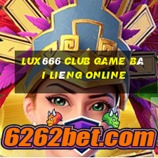 Lux666 Club Game Bài Liêng Online