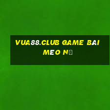 Vua88.Club Game Bài Mèo Nổ