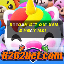 dự đoán kết quả xsmb ngày mai