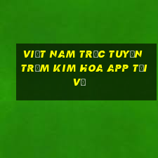 Việt nam TRỰC TUYẾN Trạm Kim Hoa app Tải về