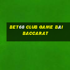 Bet68 Club Game Bài Baccarat