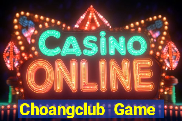 Choangclub Game Bài Cào