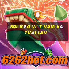 soi kèo việt nam và thái lan