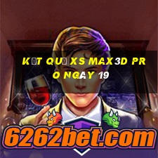 kết quả xs Max3D Pro ngày 19