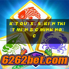 kết quả xổ số kiến thiết miền bắc minh ngọc