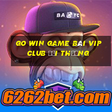 Go Win Game Bài Vip Club Đổi Thưởng