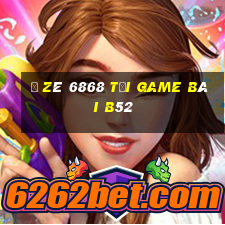 Ồ Zê 6868 Tại Game Bài B52