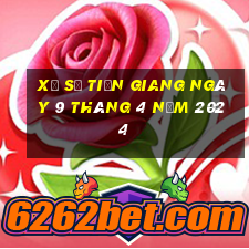 xổ số tiền giang ngày 9 tháng 4 năm 2024