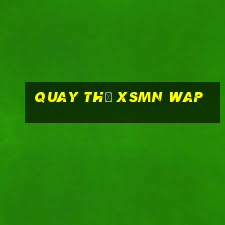 quay thử xsmn wap