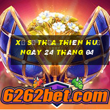 xổ số thừa thiên huế ngày 24 tháng 04