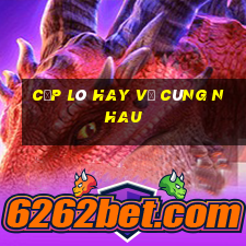 cặp lô hay về cùng nhau