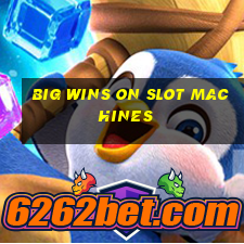 big wins on slot machines