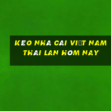 kèo nhà cái việt nam thái lan hôm nay