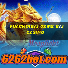 Vuachoibai Game Bài Casino