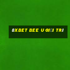 8Xbet Bee U Giải trí