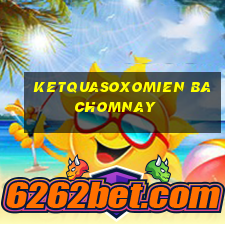 ketquasoxomien bachomnay