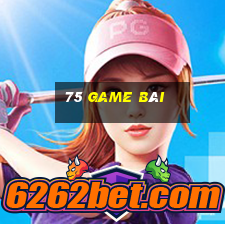 75 game bài