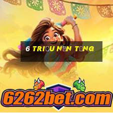 6 triệu nền tảng