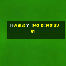 Đăng ký ứng dụng SJM