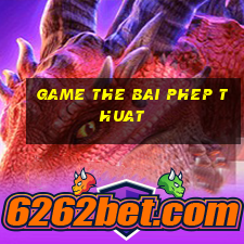 game the bai phep thuat