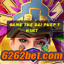 game the bai phep thuat