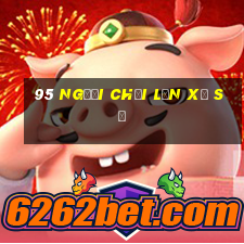 95 người chơi lớn xổ số