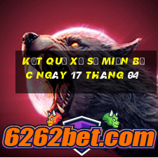 kết quả xổ số miền bắc ngày 17 tháng 04