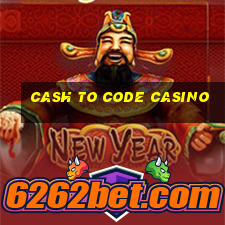 cash to code casino