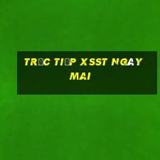 Trực tiếp XSST ngày mai