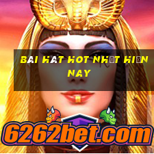 bài hát hot nhất hiện nay