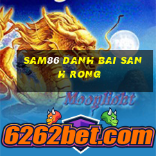 Sam86 Danh Bai Sanh Rong