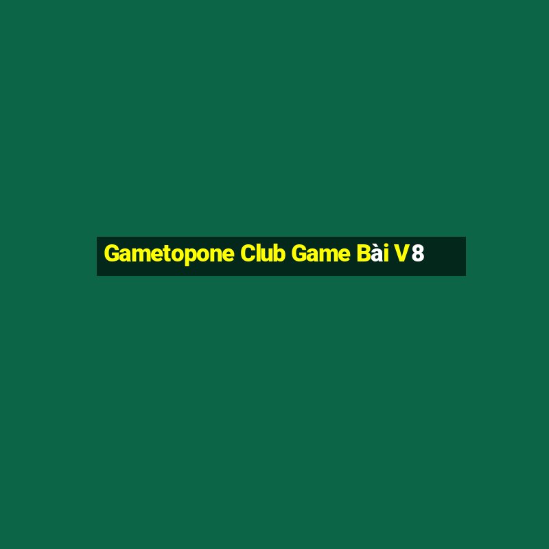 Gametopone Club Game Bài V8