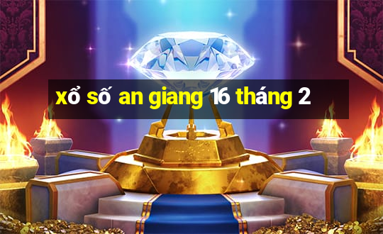 xổ số an giang 16 tháng 2