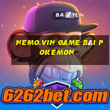 Nemo.Vin Game Bài Pokemon