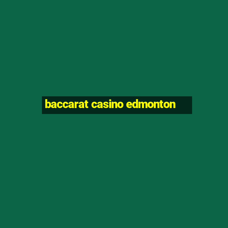 baccarat casino edmonton